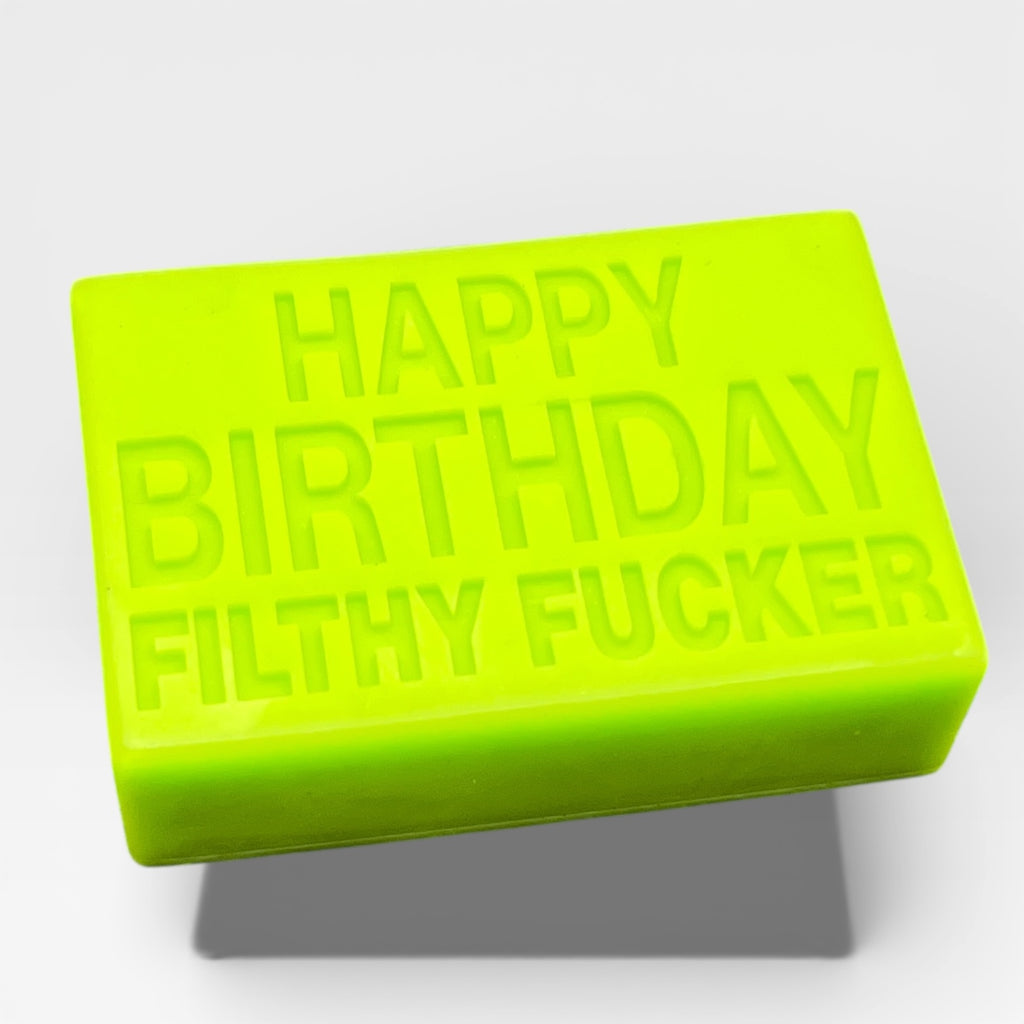 HAPPY BIRTHDAY FILTHY FUCKER